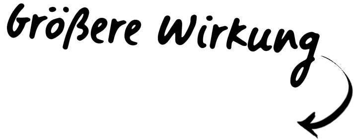Größere Wirkung